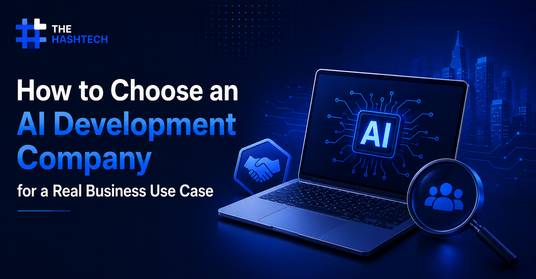 How to Choose an AI Development Company for a Real Business Use Case